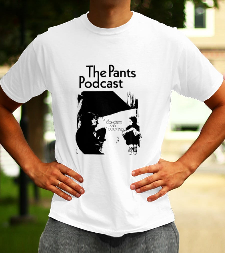 The Pants Podcast Concrete And Cocktails Conversation T-Shirt