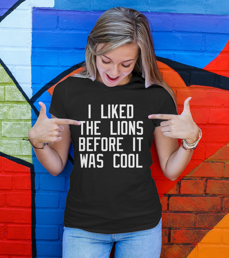 I Liked The Detroit Lions Before It Was Cool Retro Sports Fan T-Shirt