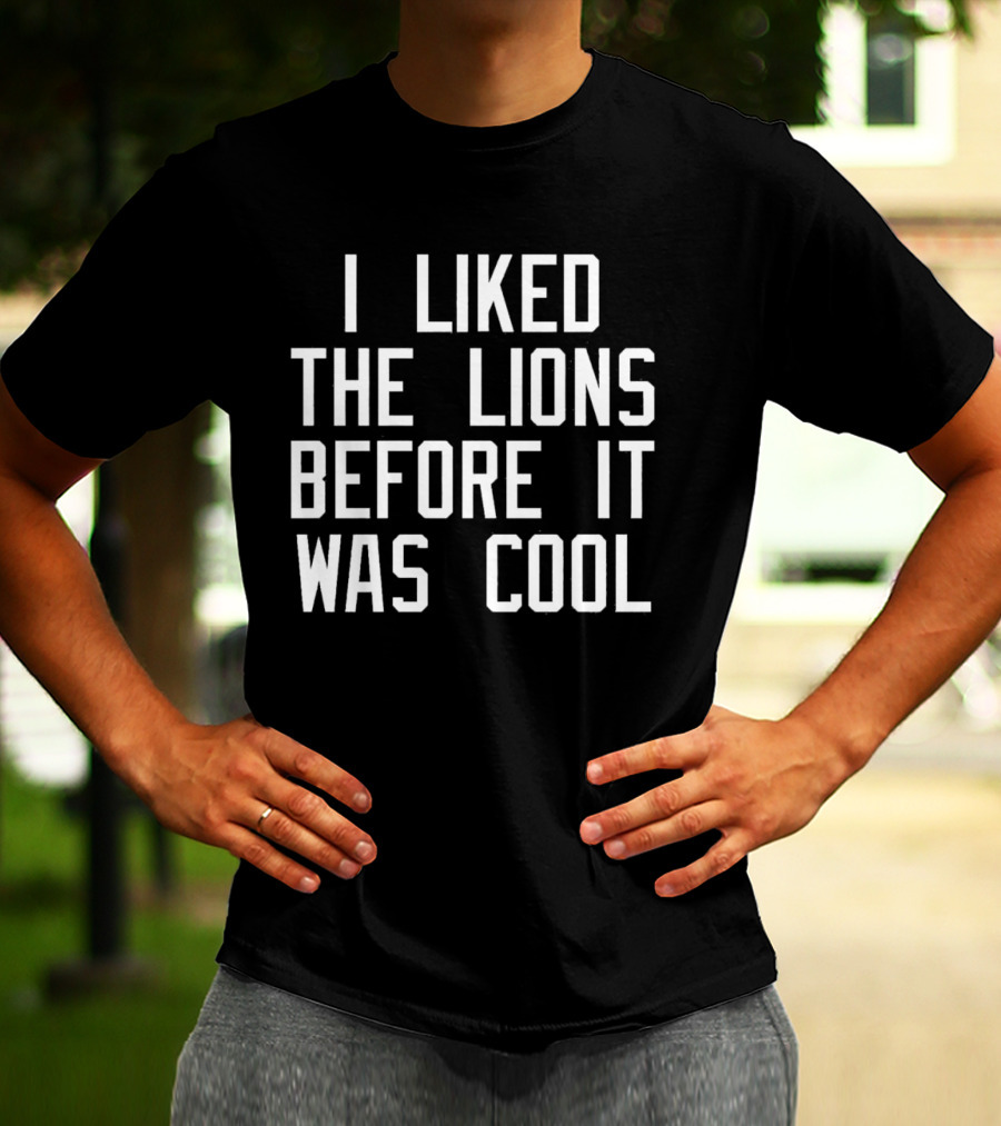 I Liked The Detroit Lions Before It Was Cool Retro Sports Fan T-Shirt