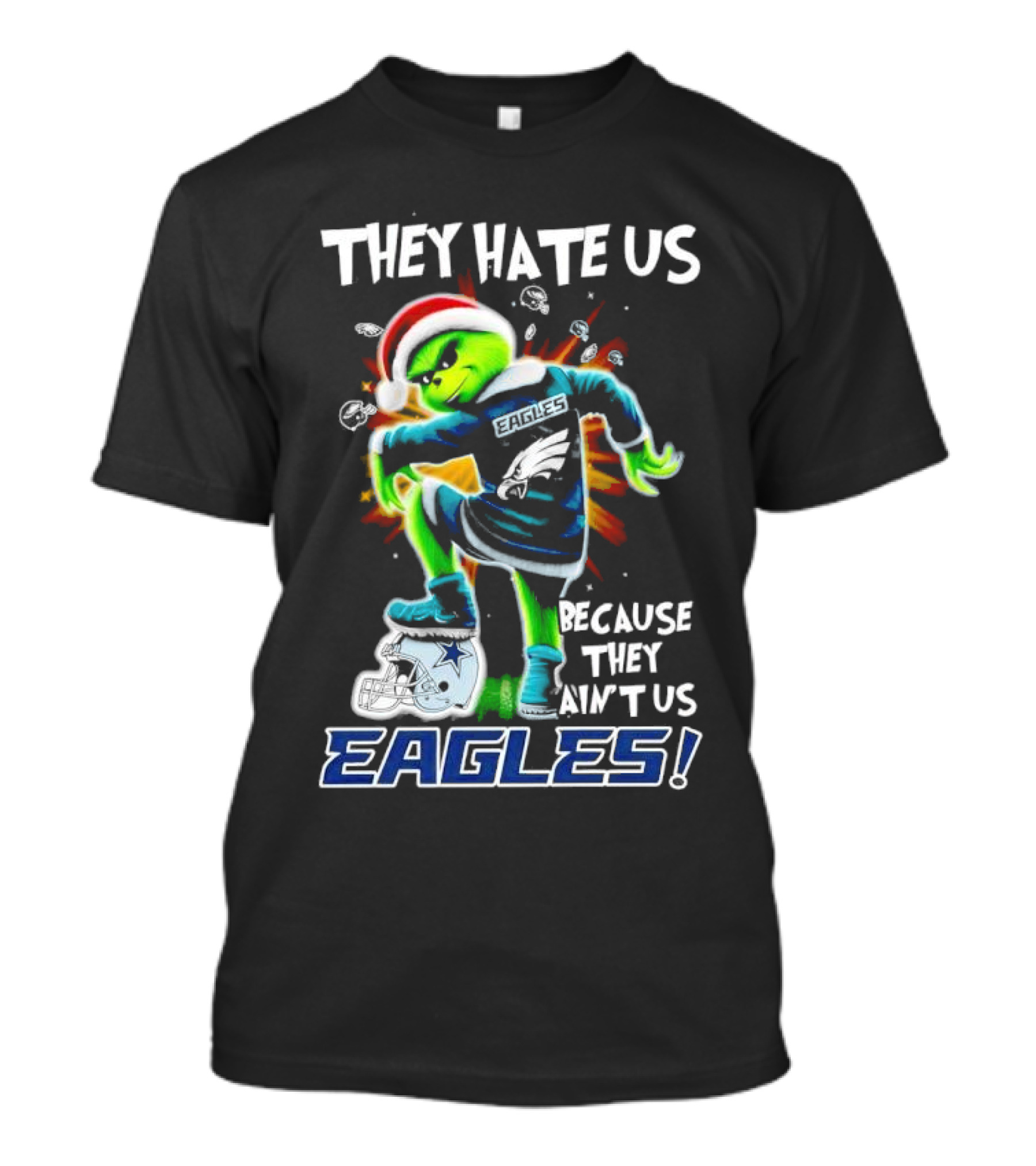 Grinch Eagles They Hate Us Because They Ain’t Us Santa Hat Football Rivalry Humorous T-Shirt