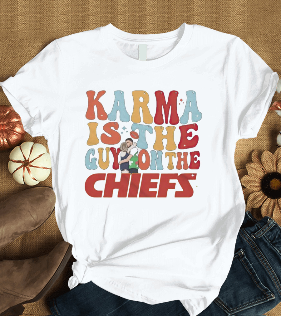 Karma Is The Guy On The Chiefs Kelce Swift Hugging Football T-Shirt