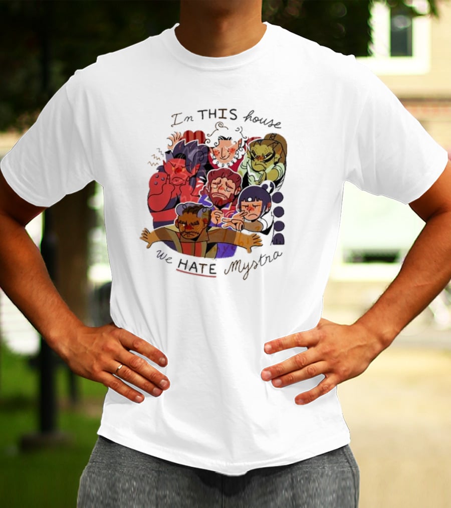 In This House We Hate Mystra Characters Group Stressed Faces T-Shirt