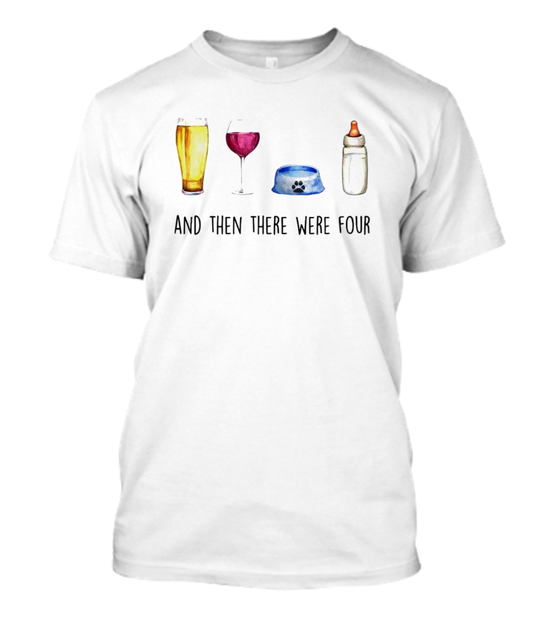 And Then There Were Four Beer Wine Dog Bowl Baby Bottle T-Shirt