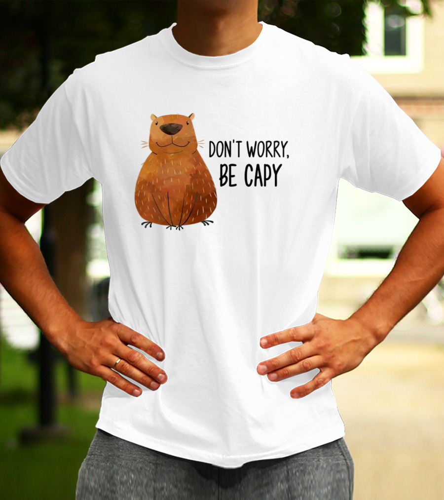 Capybara Don't Worry Be Capy T-Shirt