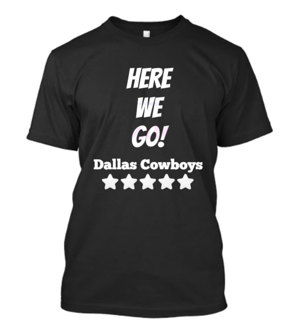 Here We Go Dallas Cowboys Five Stars T-Shirt
