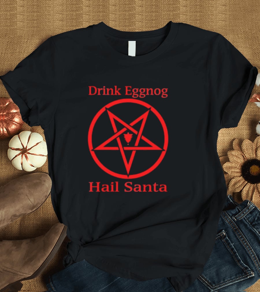 Drink Eggnog Hail Santa Pentagram Christmas Humor T-Shirt