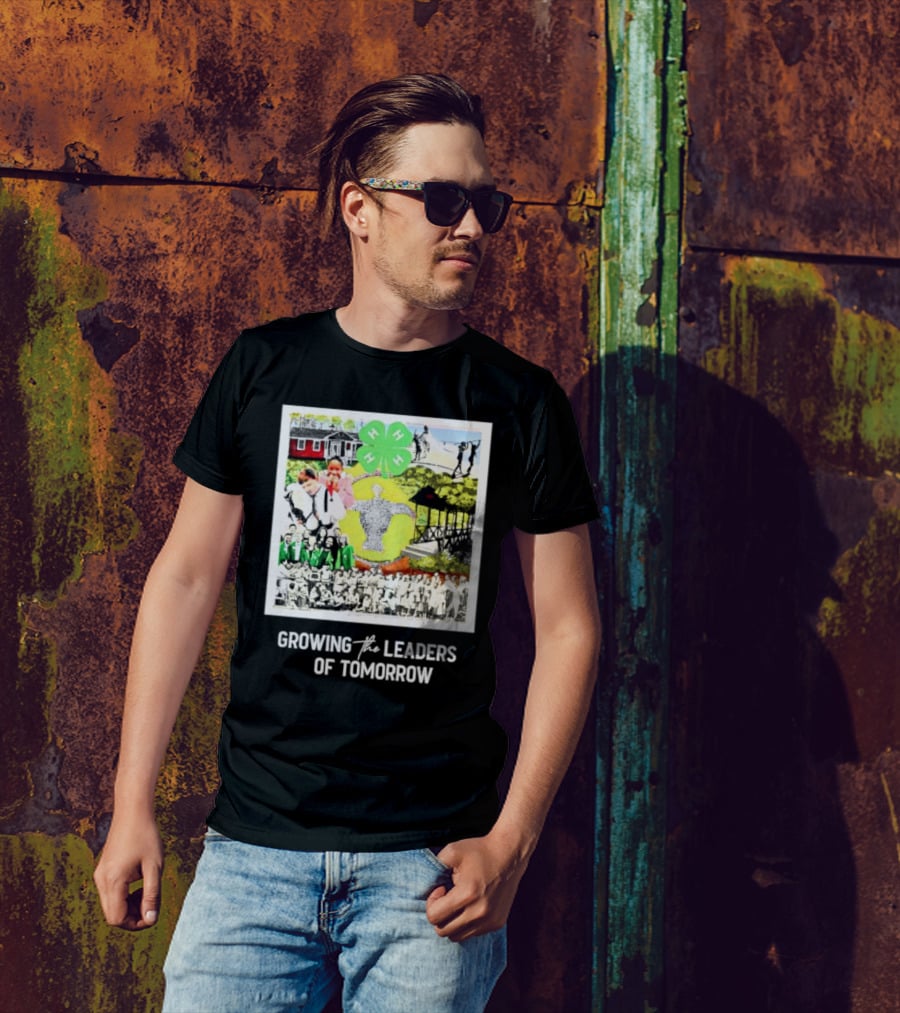 4-H Growing The Leaders Of Tomorrow T-Shirt