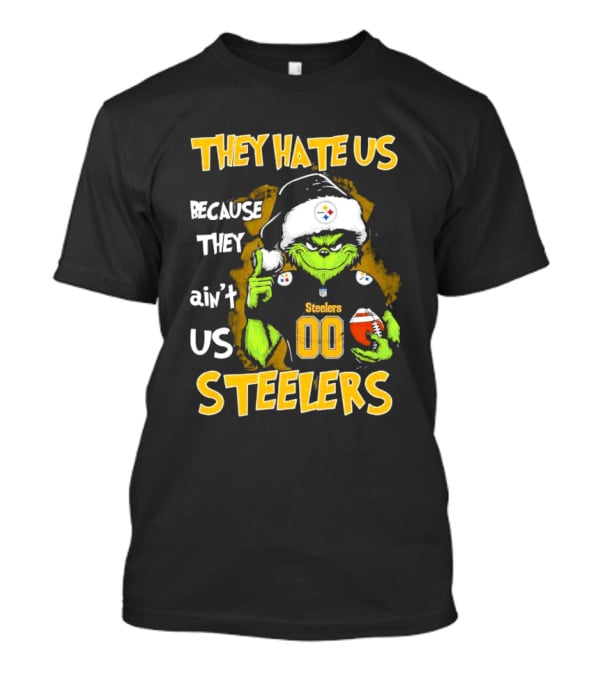 They Hate Us Because They Ain't Us Grinch Pittsburgh Steelers 00 Christmas T-Shirt