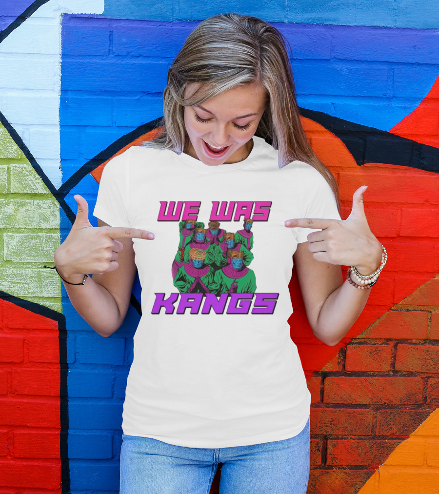 We Was Kangs Kang The Conqueror Multiple Versions T-Shirt