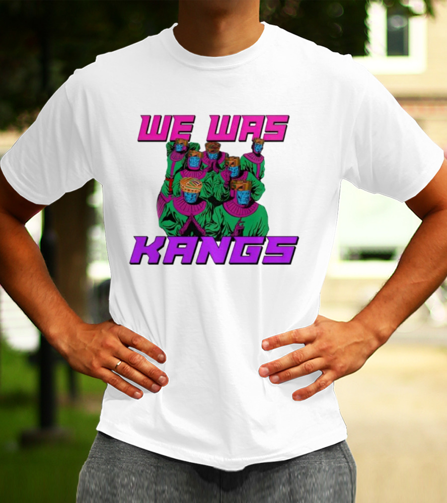 We Was Kangs Kang The Conqueror Multiple Versions T-Shirt