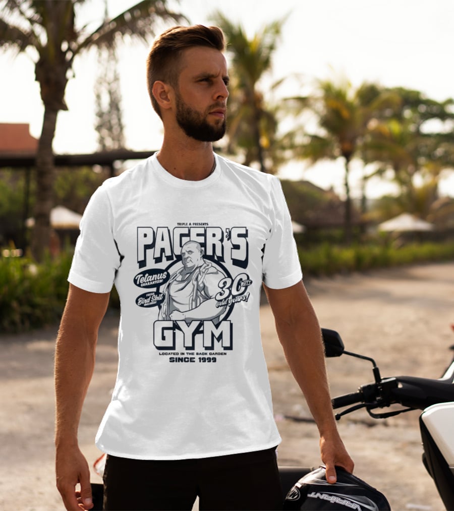 PACER'S GYM TELAMUS THE OUTFIT 30 OUTBURST LOCATED IN THE BACK GARDEN SINCE 1999 T-Shirt