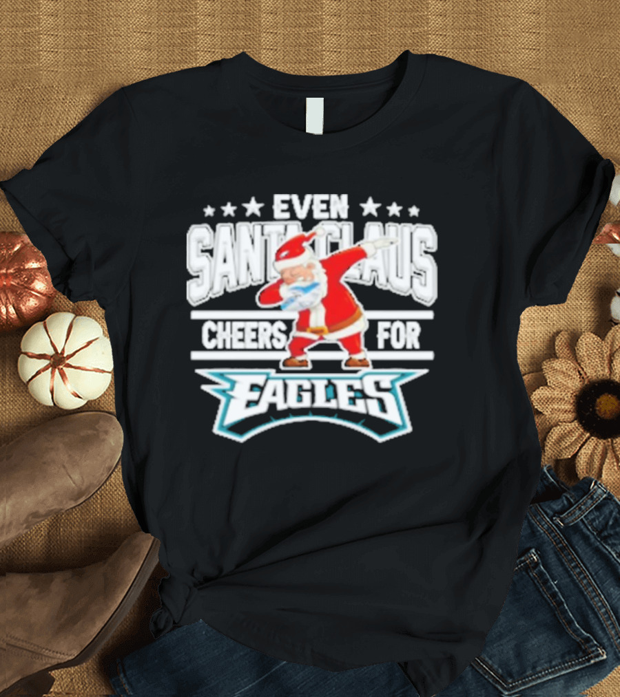 Even Santa Claus Cheers For Eagles T-Shirt