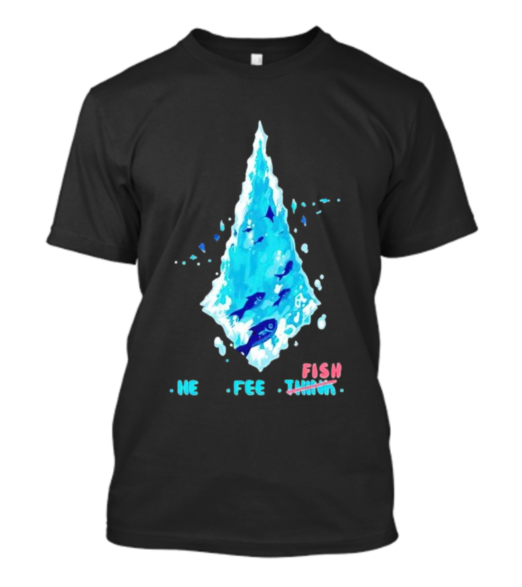 He Feel Fish Iceberg T-Shirt