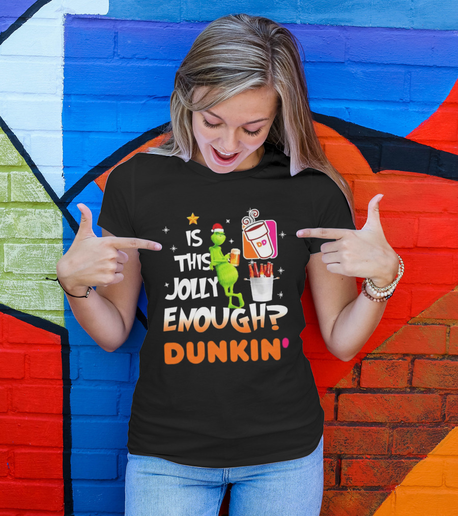 Grinch Is This Jolly Enough Dunkin' Holiday Coffee Delight T-Shirt