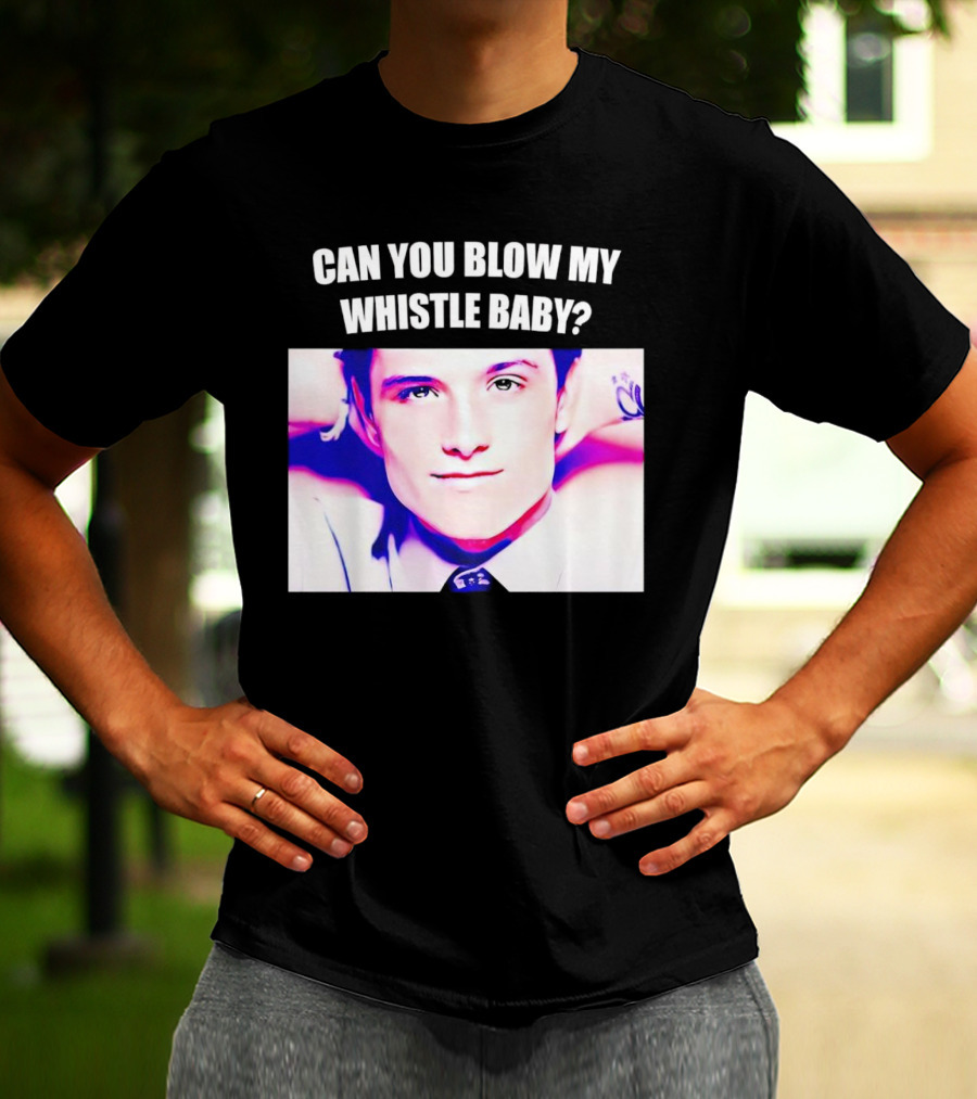 Can You Blow My Whistle Baby Josh Hutcherson T-Shirt