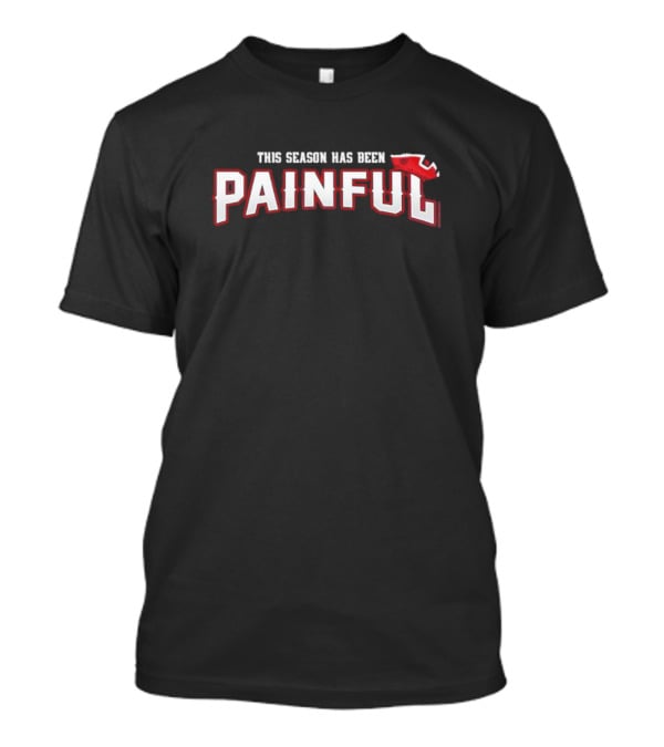 This Season Has Been Painful New England T-Shirt