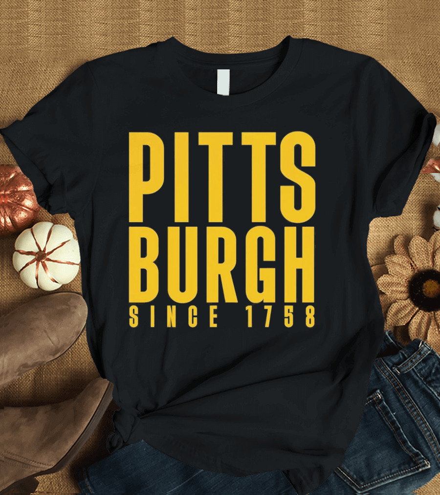 Pittsburgh Since 1758 T-Shirt