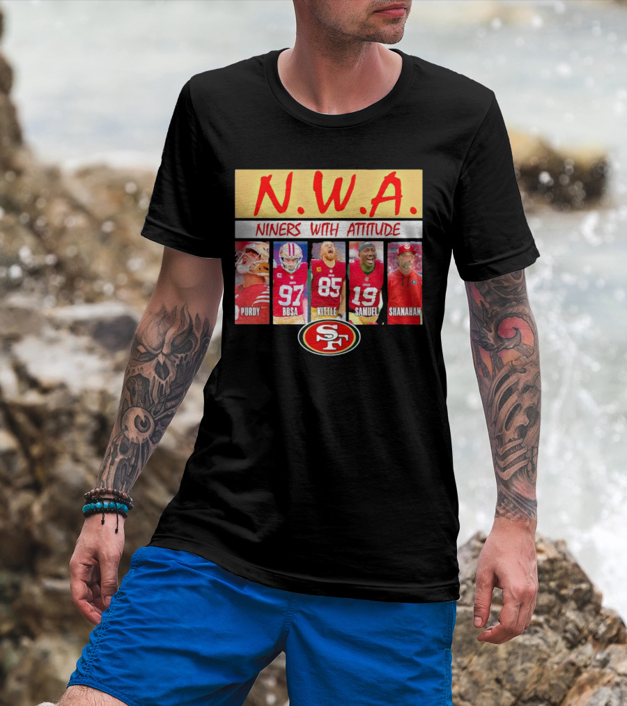 N.W.A. Niners Purdy Bosa Kittle Samuel Shanahan With Attitude 49ers SF T-Shirt