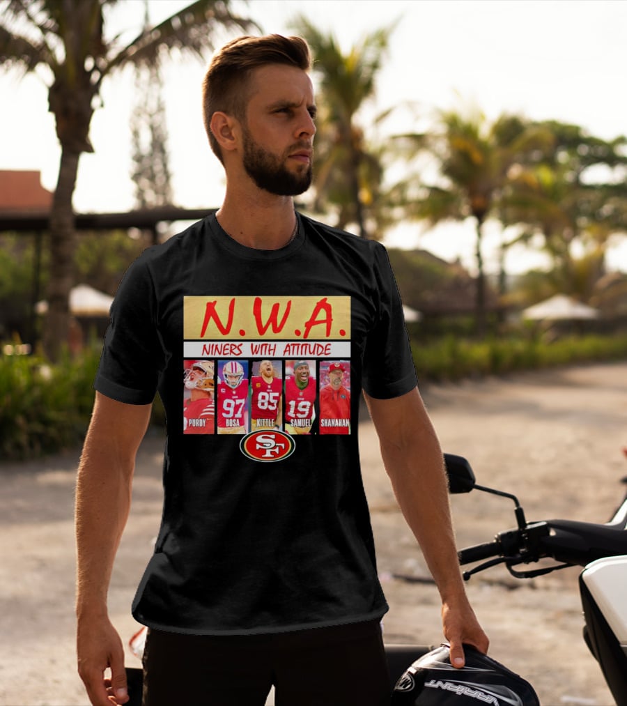 N.W.A. Niners Purdy Bosa Kittle Samuel Shanahan With Attitude 49ers SF T-Shirt