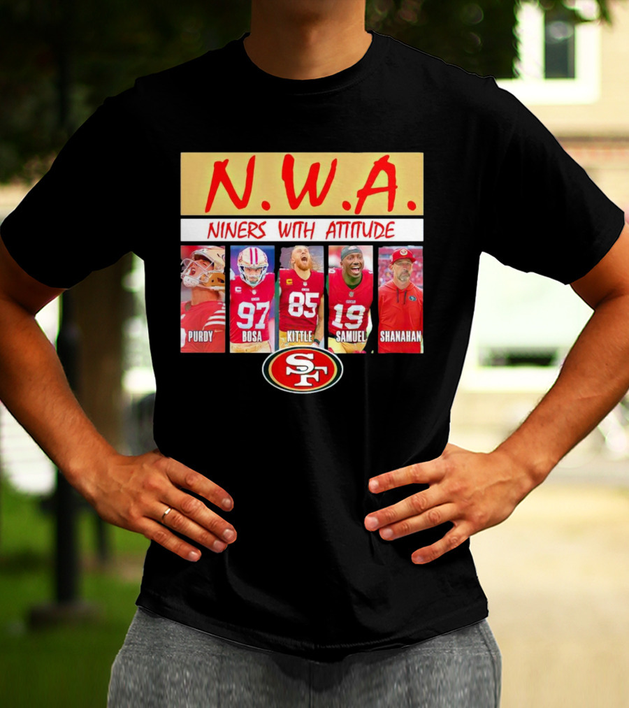 N.W.A. Niners Purdy Bosa Kittle Samuel Shanahan With Attitude 49ers SF T-Shirt