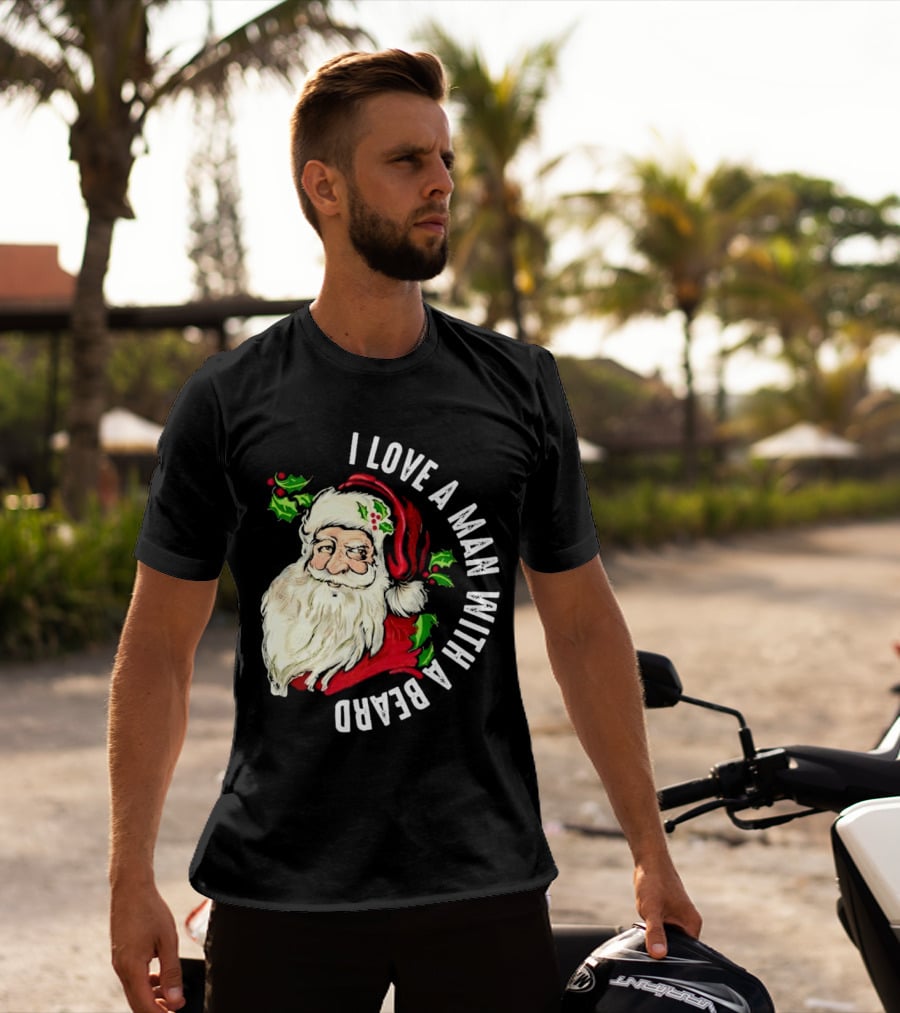 I Love A Man With A Beard Santa Claus Christmas T-Shirt