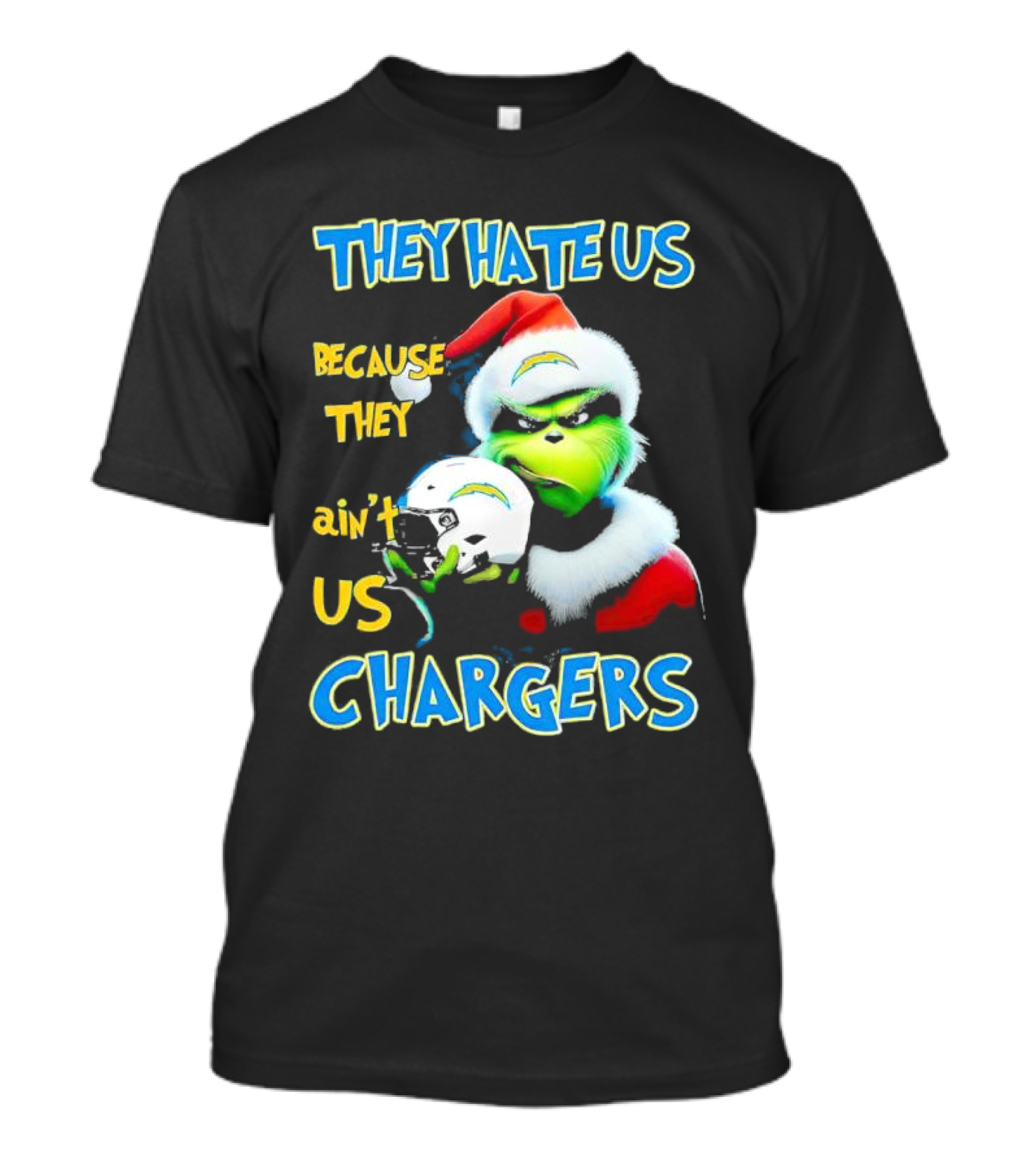 They Hate Us Because They Ain't Us Grinch Chargers Christmas T-Shirt