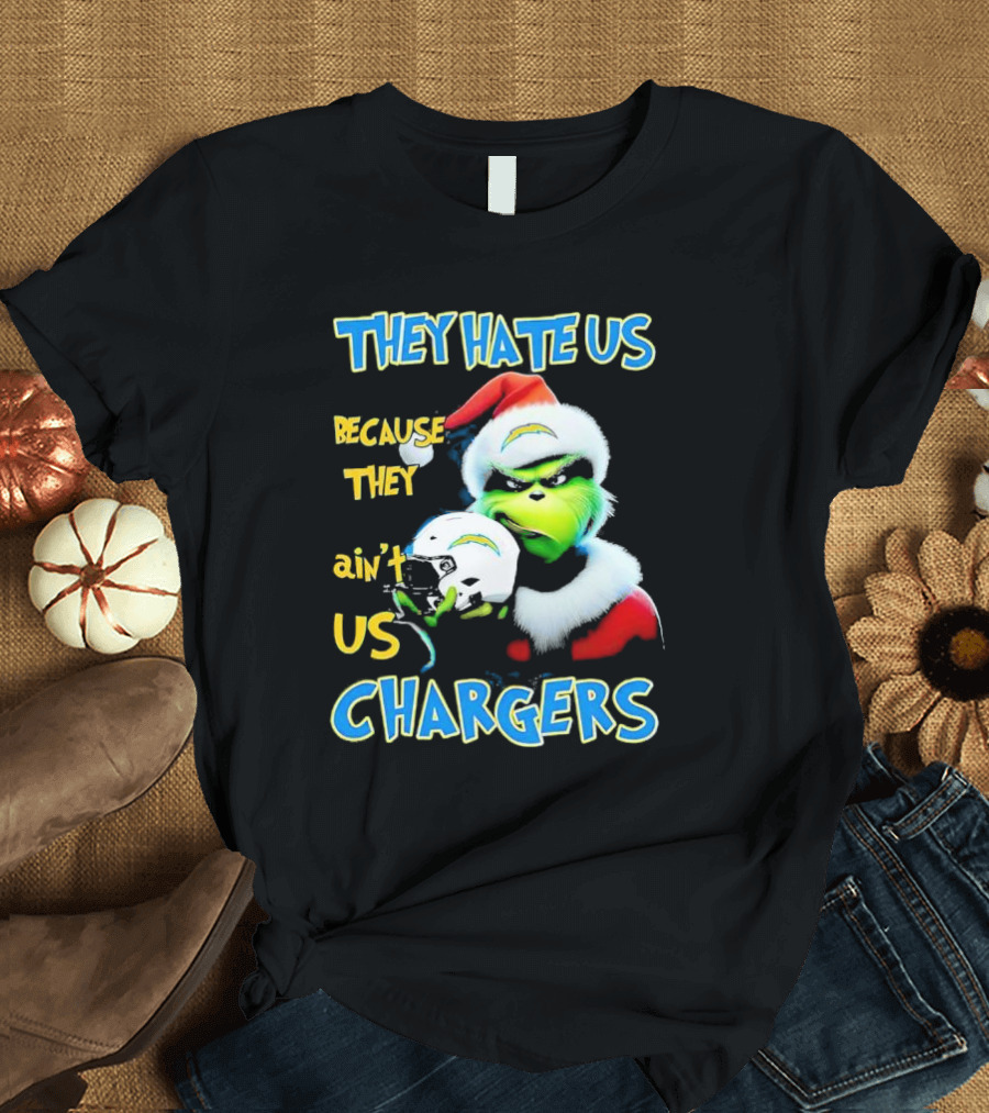 They Hate Us Because They Ain't Us Grinch Chargers Christmas T-Shirt