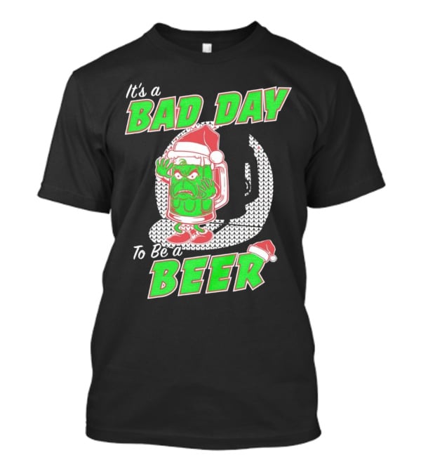 Grinch It's A Bad Day To Be A Beer Christmas Sweater Santa Hat T-Shirt