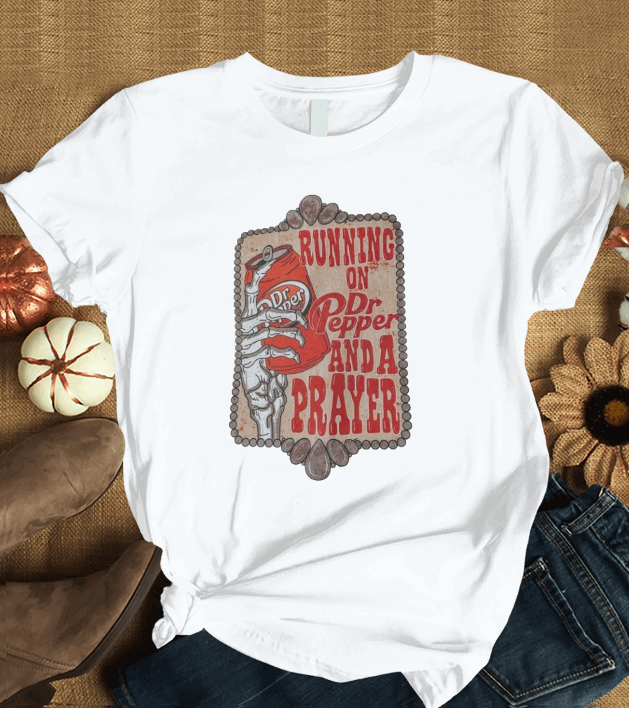 Running On Dr Pepper And A Prayer Skeleton Can T-Shirt