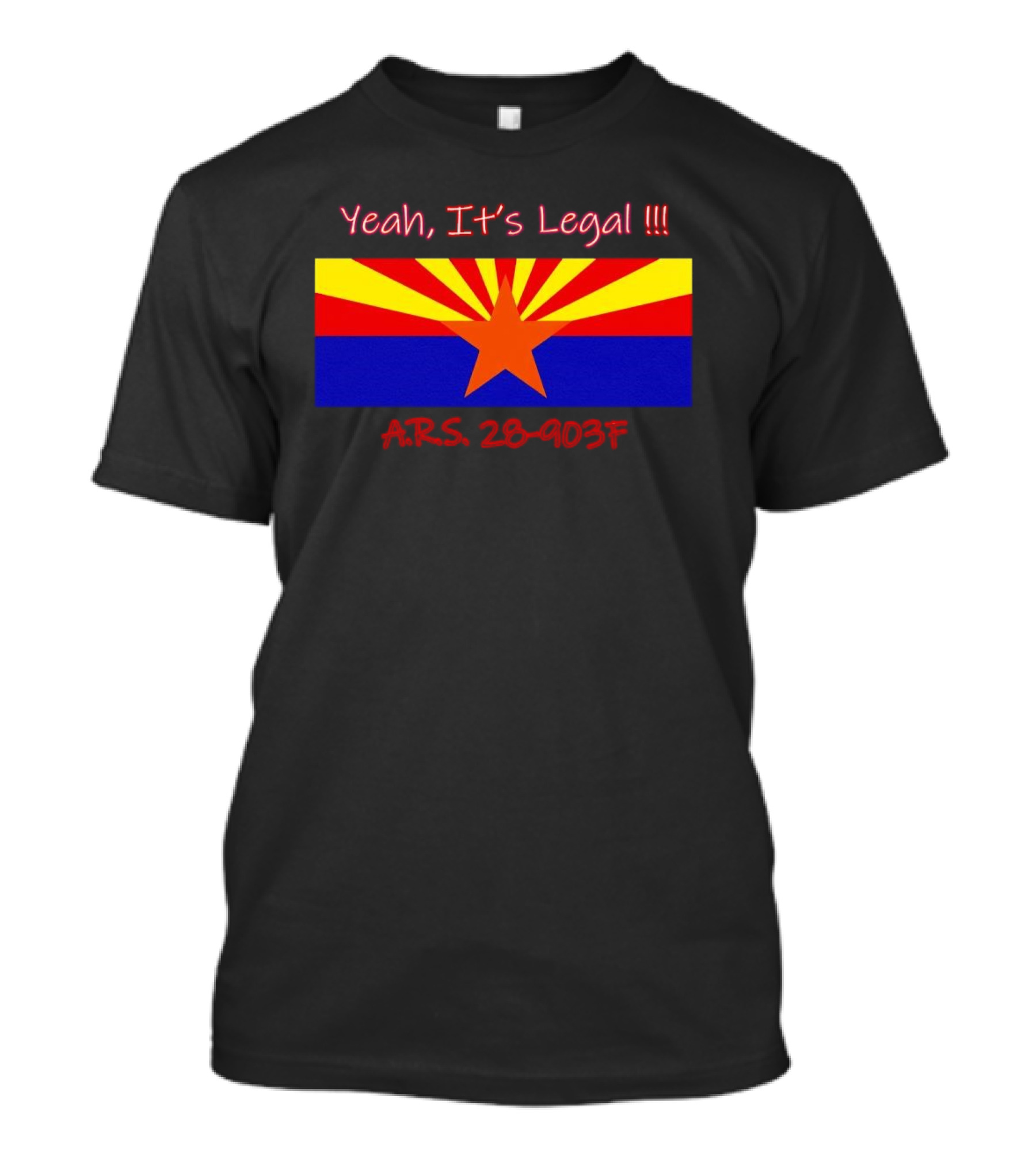 Yeah It’s Legal ARS 28-903F Arizona Flag T-Shirt