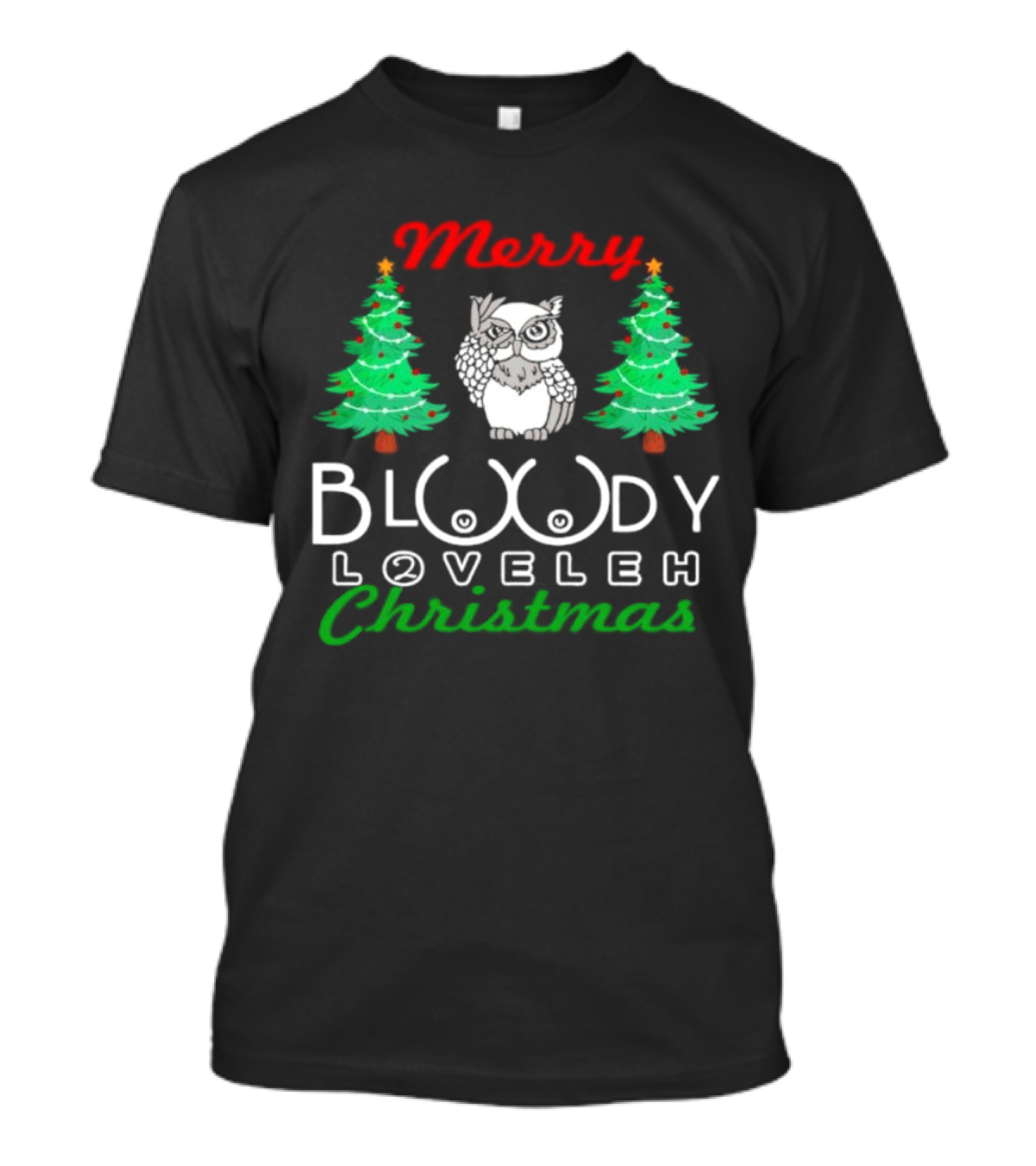 Merry Bloody Loveleh Christmas Owl And Trees T-Shirt