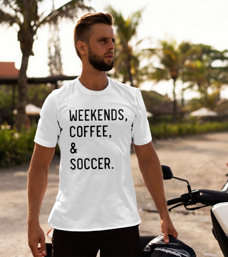 Weekends Coffee And Soccer Casual Lifestyle T-Shirt