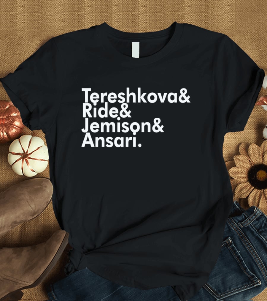 Tereshkova Ride Jemison Ansari Names List T-Shirt