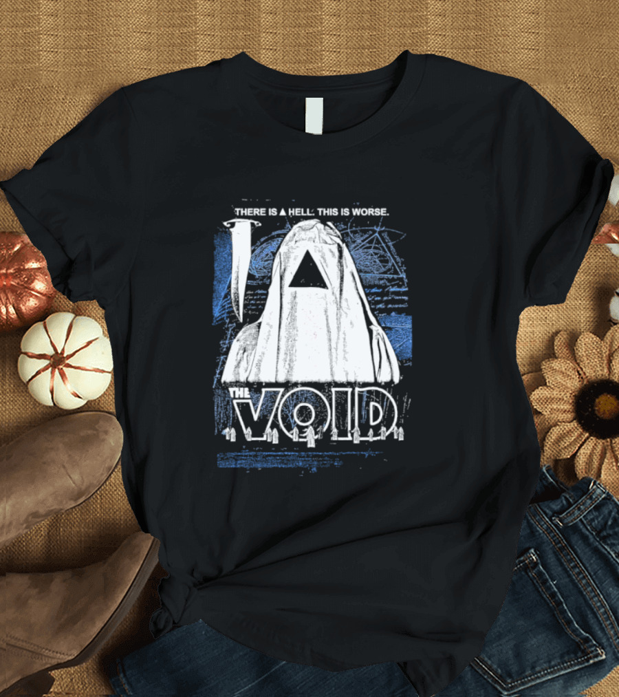 There Is A Hell This Is Worse The Void Pyramid Hooded Figure T-Shirt