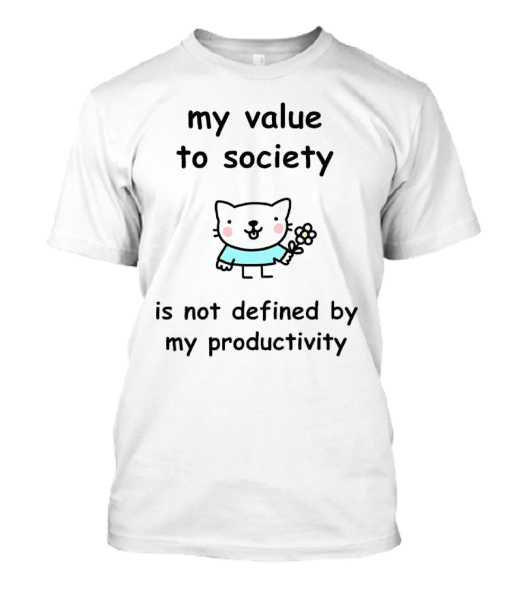 Stinky Katie My Value To Society Is Not Defined By Productivity Cat Holding Flower T-Shirt