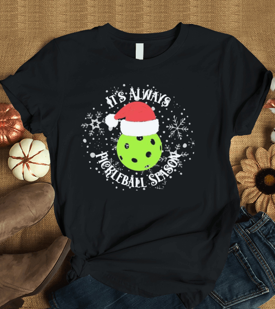 It's Always Pickleball Season Santa Hat Snowflakes T-Shirt