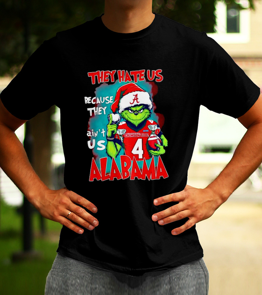 They Hate Us Because They Ain't Us Alabama Crimson Tide Grinch Number 4 T-Shirt