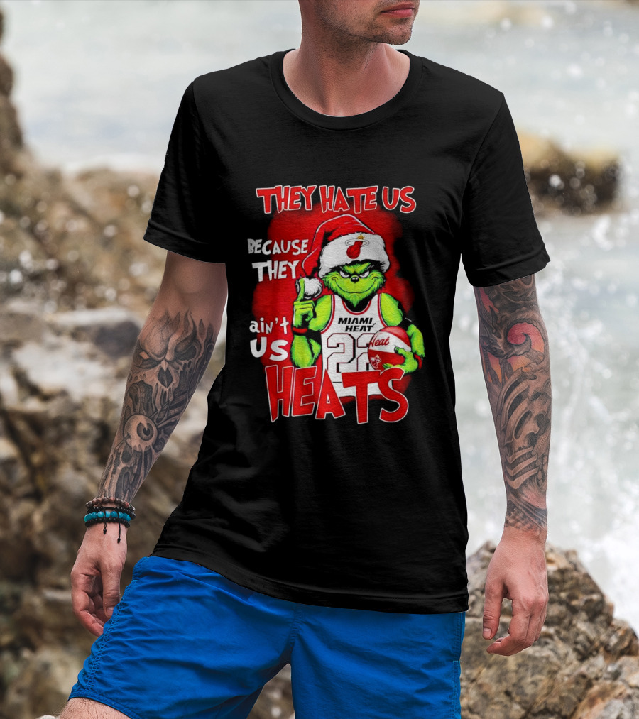 They Hate Us Because They Ain’t Us Miami Heat Grinch T-Shirt