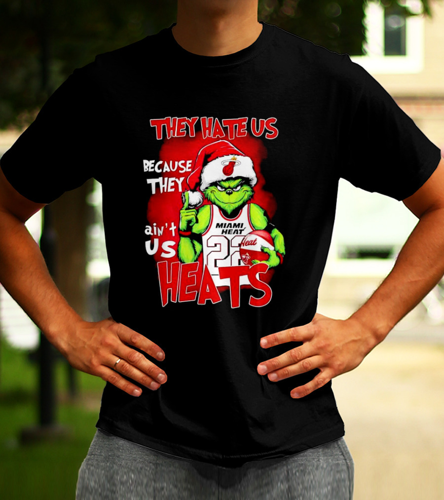 They Hate Us Because They Ain’t Us Miami Heat Grinch T-Shirt