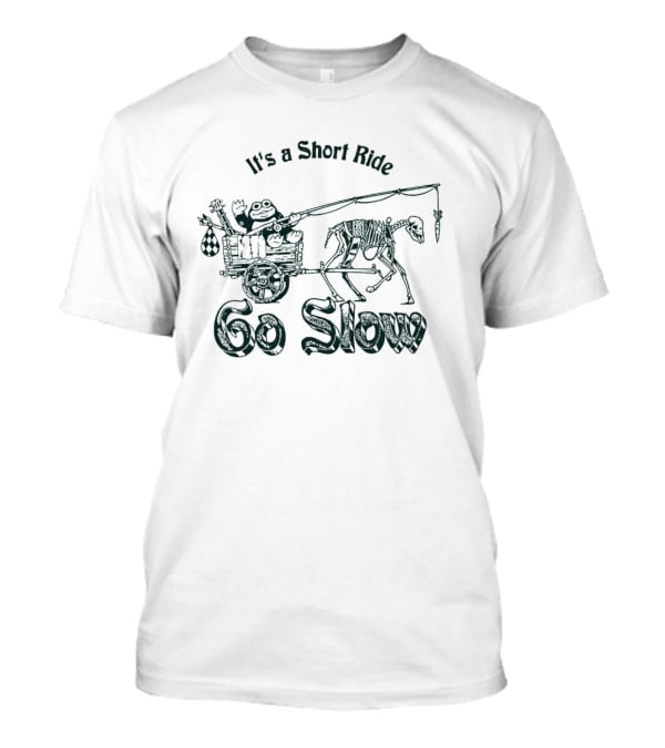 It’s A Short Ride Go Slow Skeleton Carriage T-Shirt
