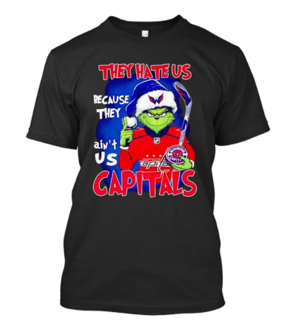 They Hate Us Because They Ain't Us Washington Capitals Grinch T-Shirt