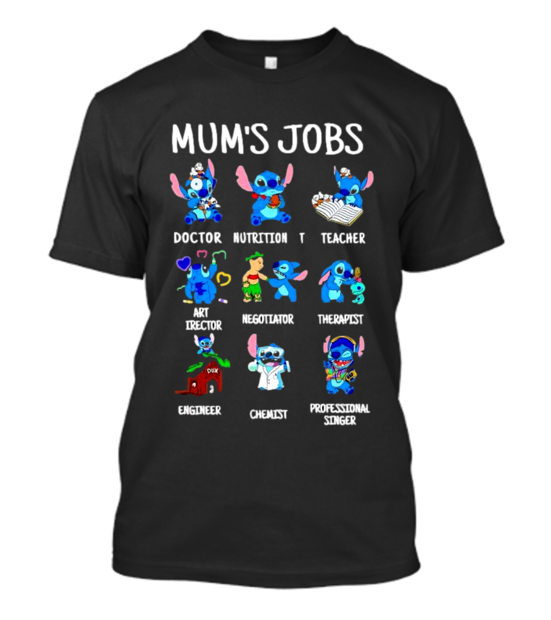 Mum's Jobs Stitch Doctor Nutrition Teacher Art Director Negotiator Therapist Engineer Chemist Professional Singer T-Shirt