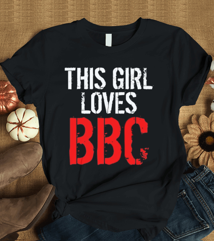 This Girl Loves BBC Text Bold Grunge Red White Contrast T-Shirt