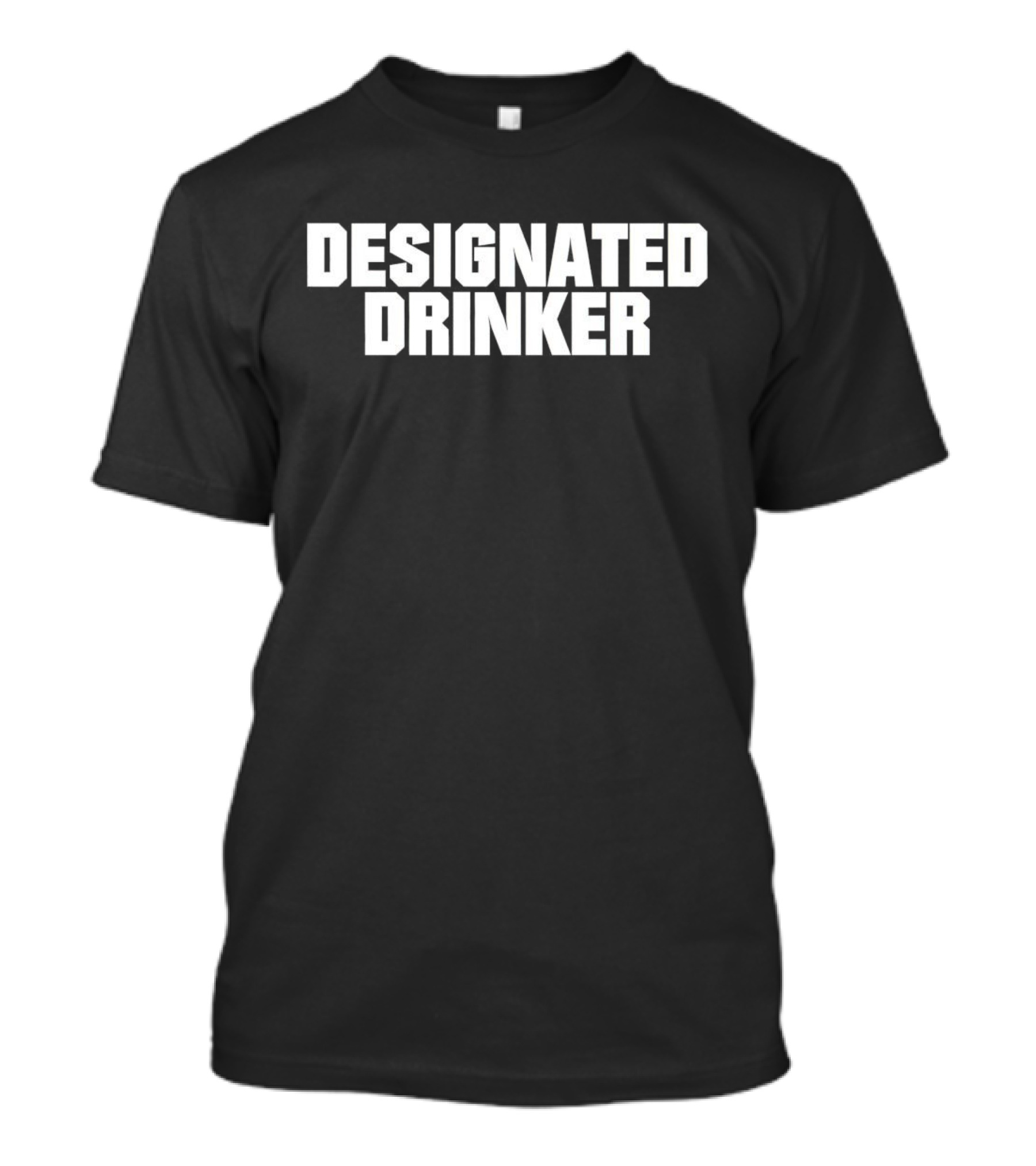 DESIGNATED DRINKER T-Shirt