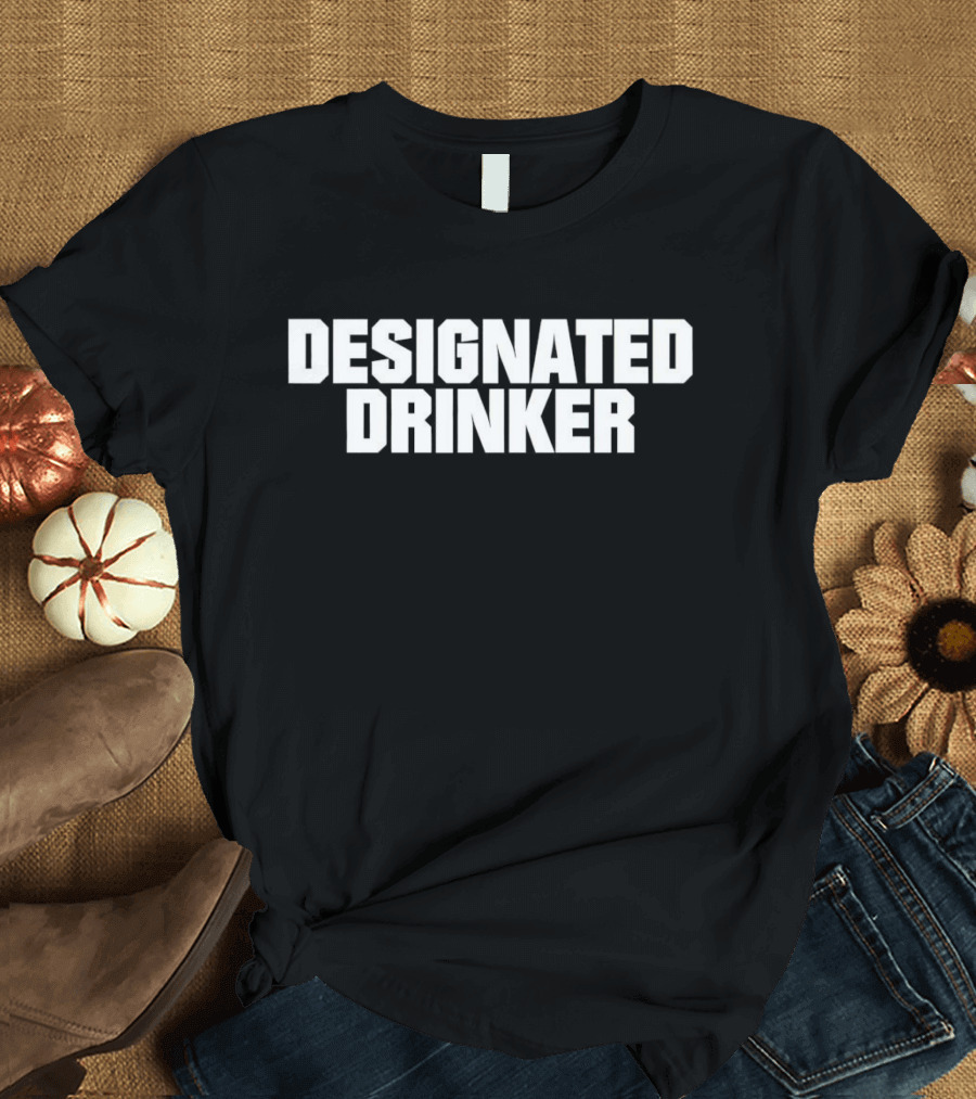DESIGNATED DRINKER T-Shirt