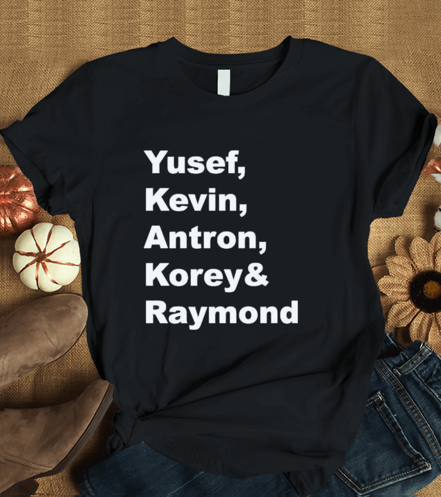 Yusef Kevin Antron Korey Raymond Names T-Shirt