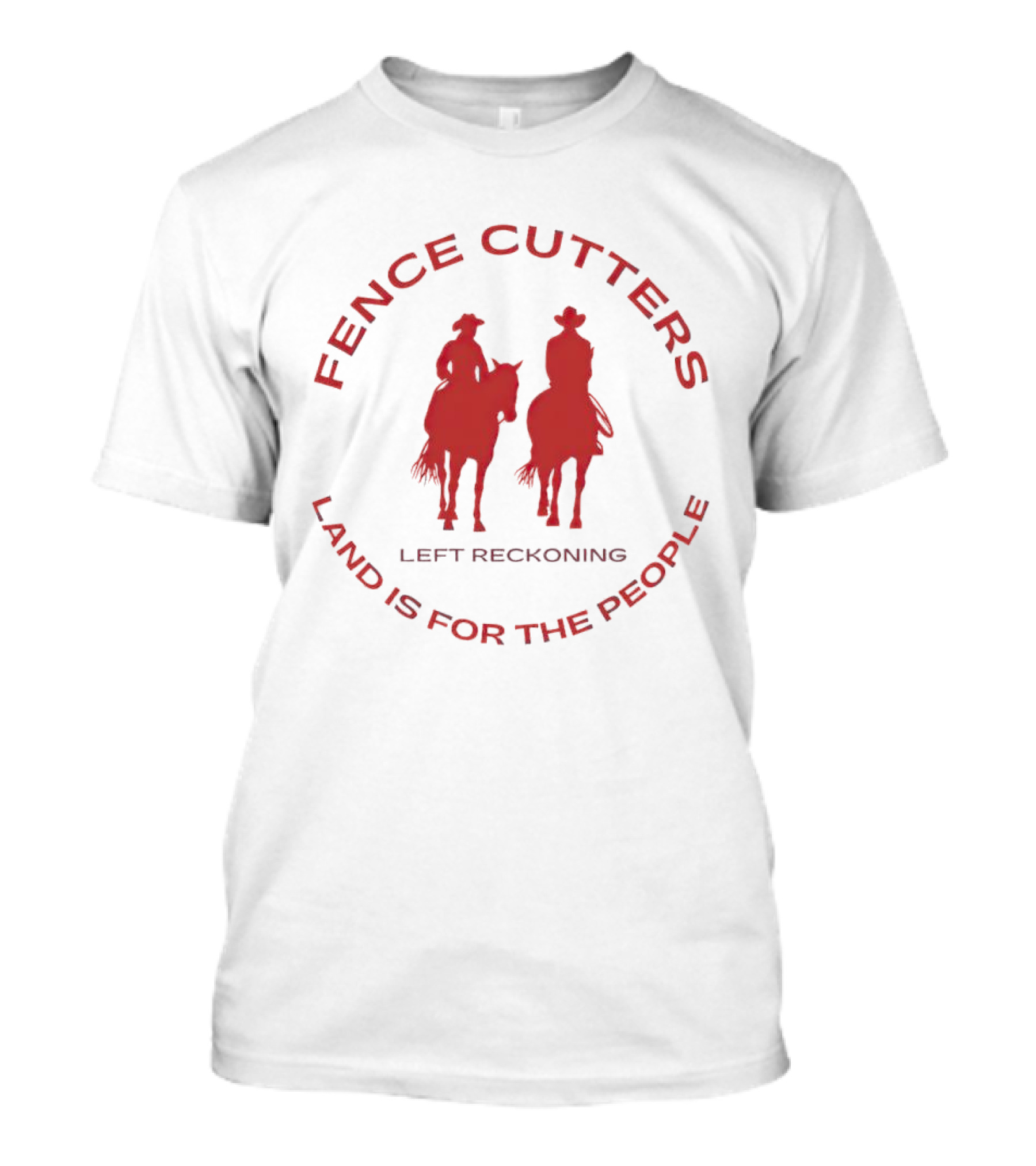 Fence Cutters Left Reckoning Land Is For The People T-Shirt
