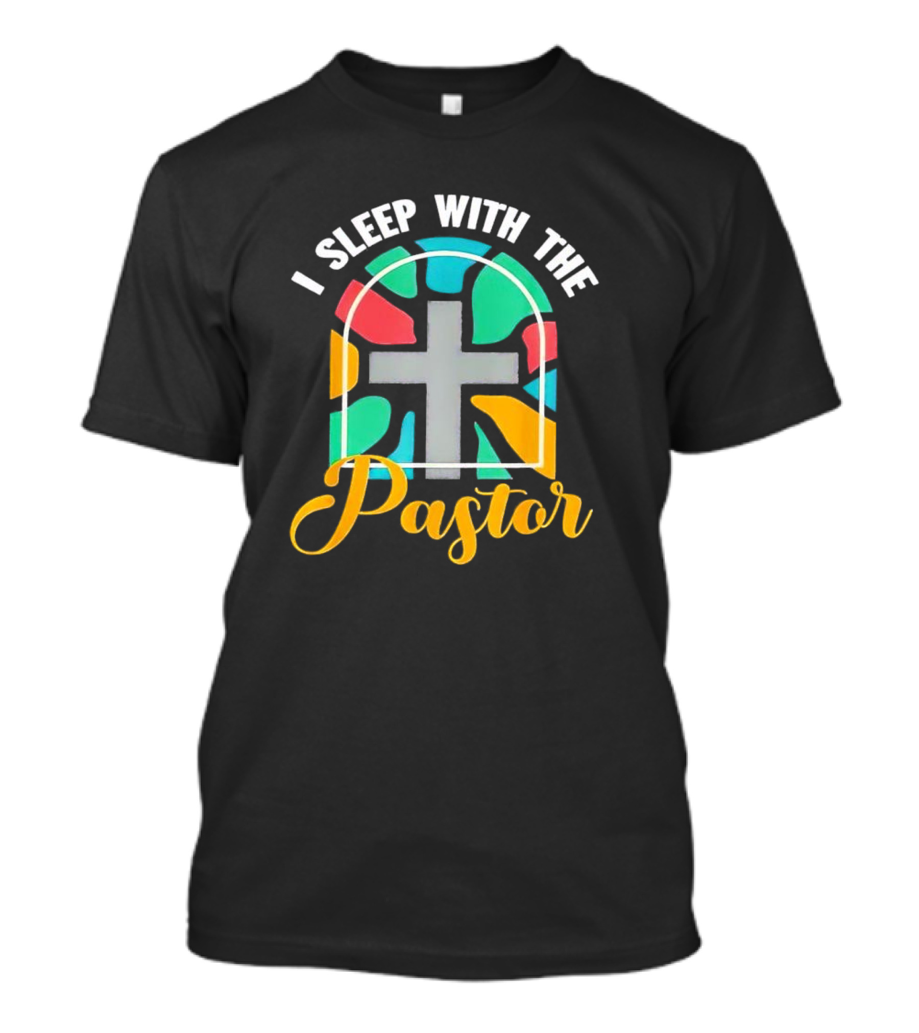 I Sleep With The Pastor Stained Glass Cross T-Shirt