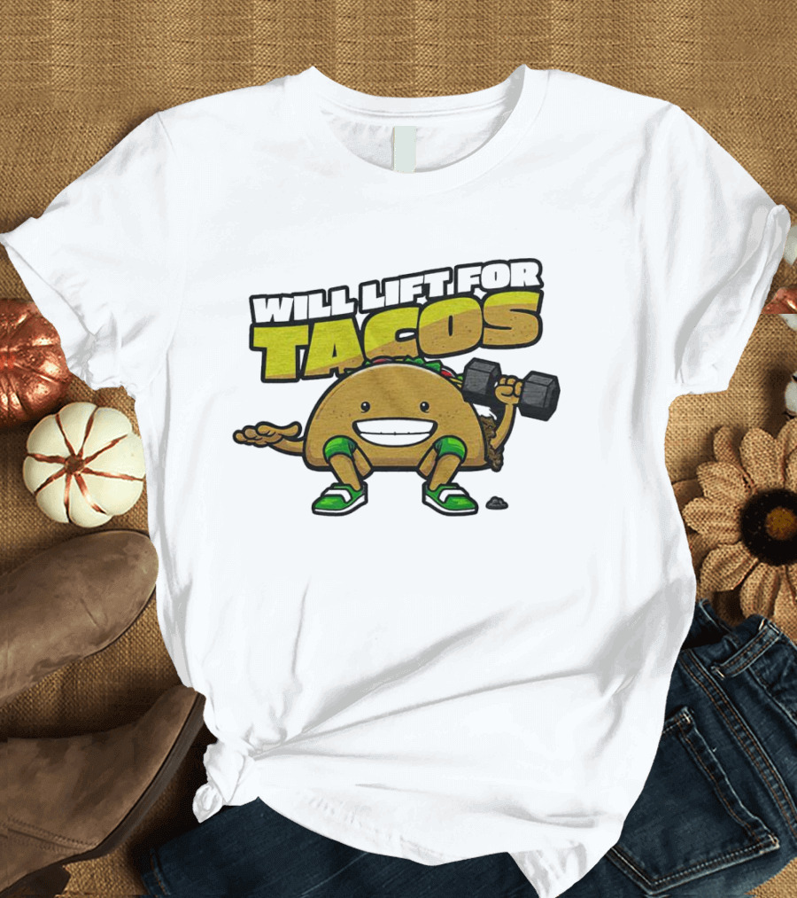 Will Lift For Tacos T-Shirt