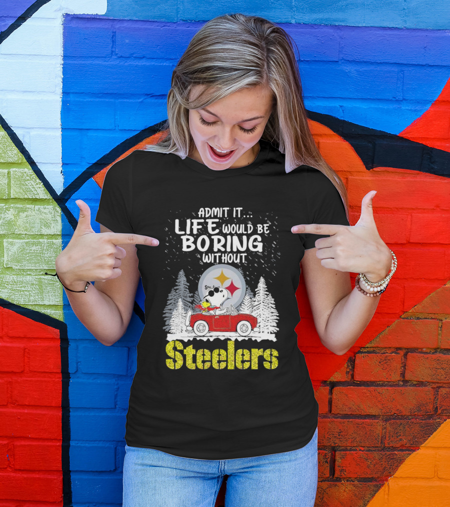 Admit It Life Would Be Boring Without Steelers Snoopy And Woodstock Car Ride T-Shirt
